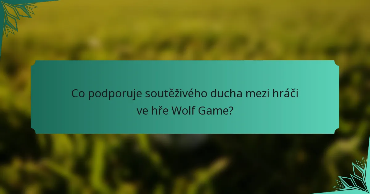 Co podporuje soutěživého ducha mezi hráči ve hře Wolf Game?