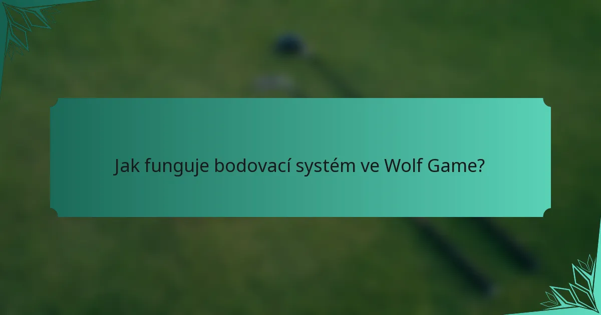 Jak funguje bodovací systém ve Wolf Game?