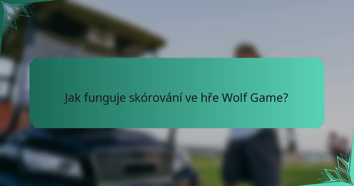Jak funguje skórování ve hře Wolf Game?