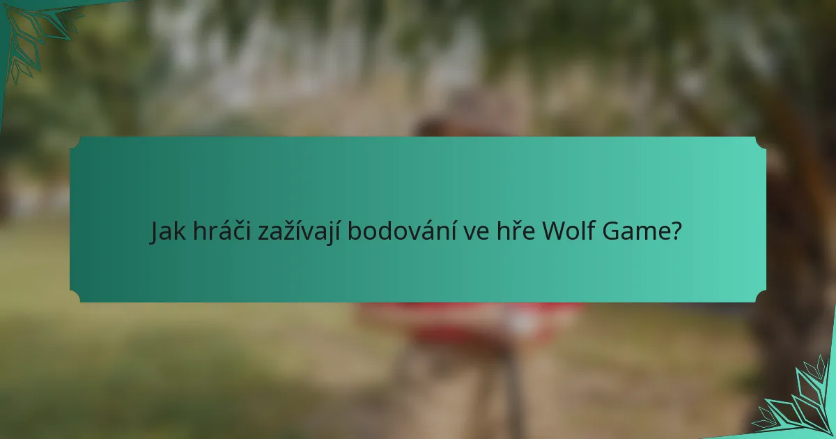 Jak hráči zažívají bodování ve hře Wolf Game?