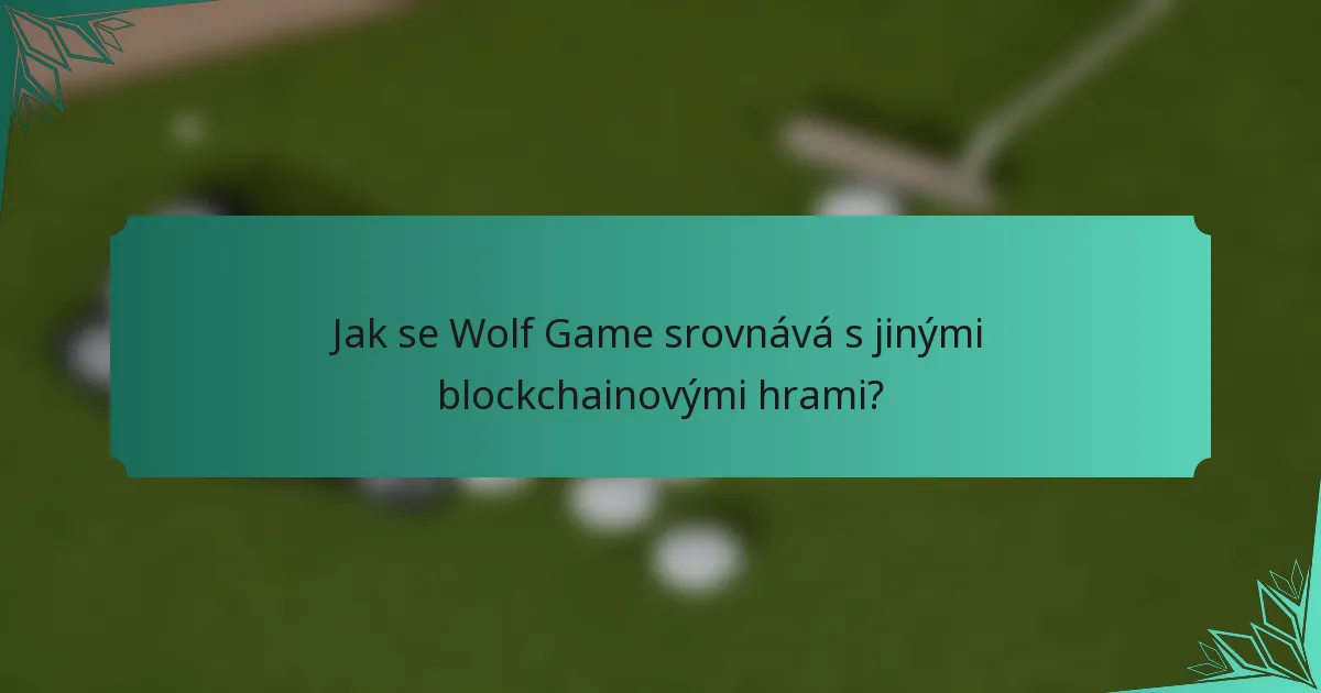 Jak se Wolf Game srovnává s jinými blockchainovými hrami?