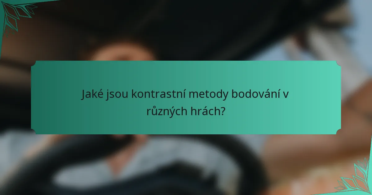 Jaké jsou kontrastní metody bodování v různých hrách?
