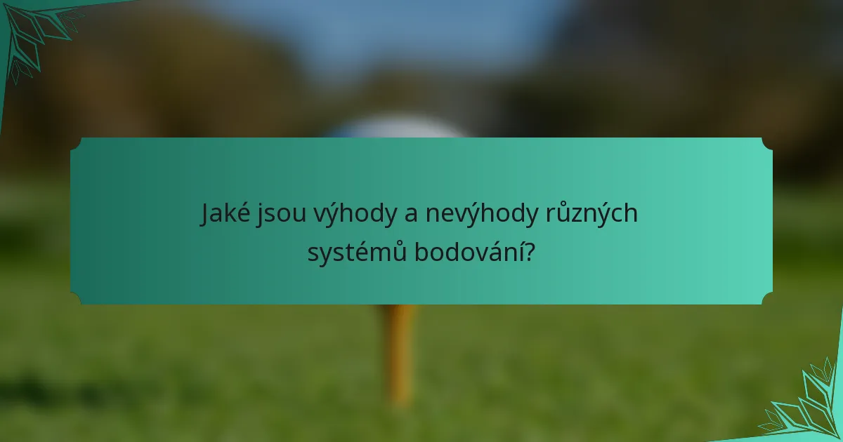 Jaké jsou výhody a nevýhody různých systémů bodování?