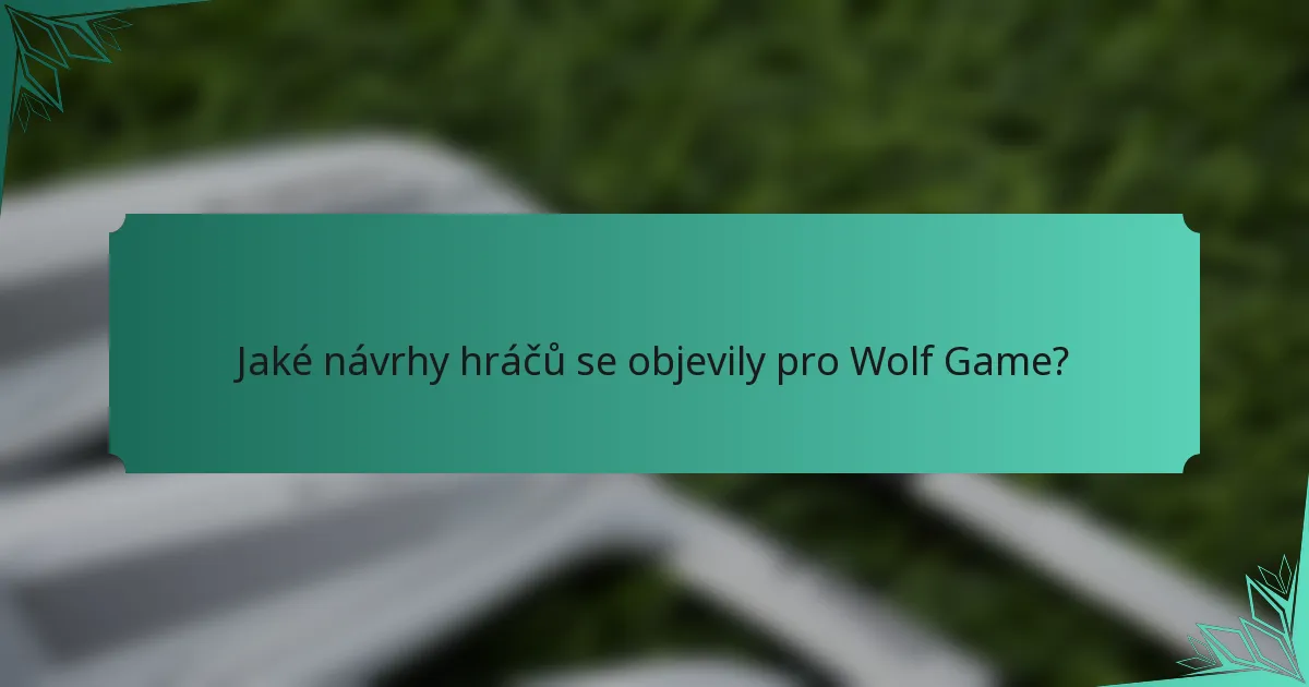 Jaké návrhy hráčů se objevily pro Wolf Game?